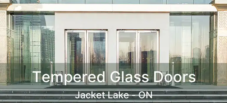 Tempered Glass Doors Jacket Lake - ON