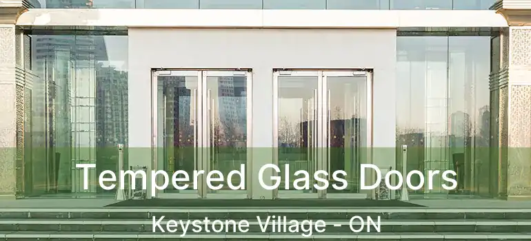  Tempered Glass Doors Keystone Village - ON