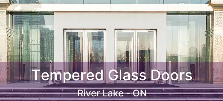  Tempered Glass Doors River Lake - ON