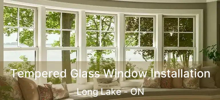  Tempered Glass Window Installation Long Lake - ON