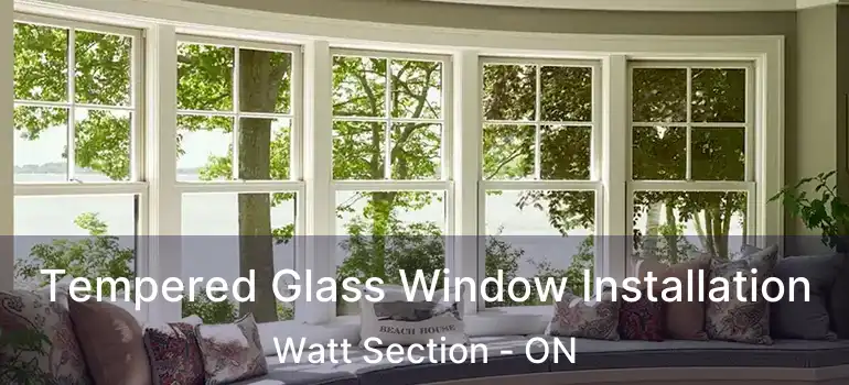  Tempered Glass Window Installation Watt Section - ON