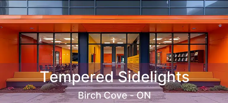  Tempered Sidelights Birch Cove - ON