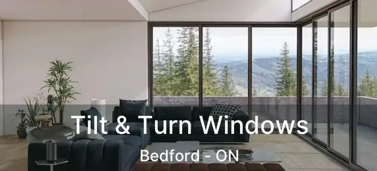  Tilt & Turn Windows Bedford - ON