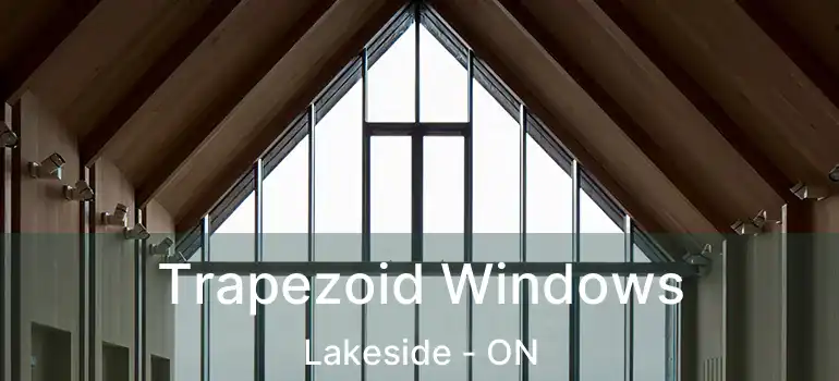  Trapezoid Windows Lakeside - ON
