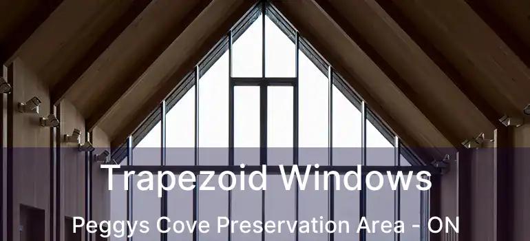  Trapezoid Windows Peggys Cove Preservation Area - ON