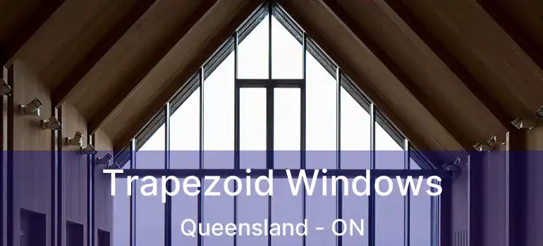  Trapezoid Windows Queensland - ON