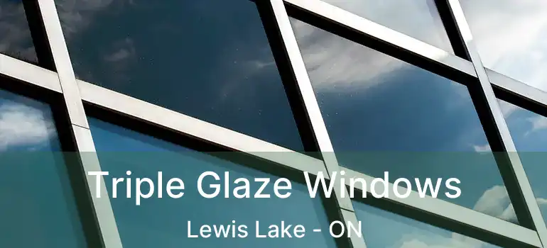  Triple Glaze Windows Lewis Lake - ON
