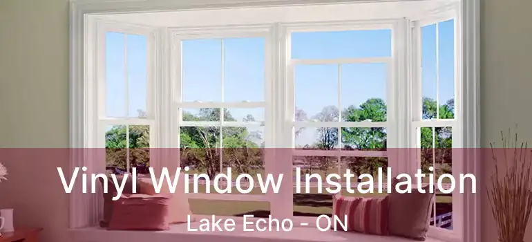  Vinyl Window Installation Lake Echo - ON