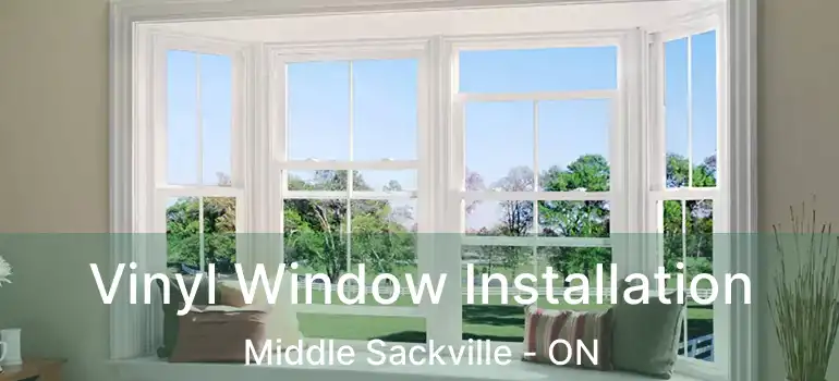  Vinyl Window Installation Middle Sackville - ON