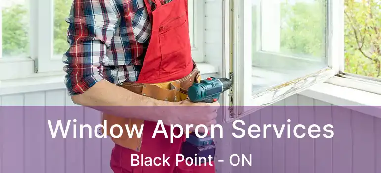  Window Apron Services Black Point - ON