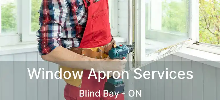  Window Apron Services Blind Bay - ON