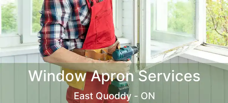  Window Apron Services East Quoddy - ON