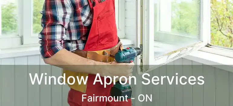  Window Apron Services Fairmount - ON