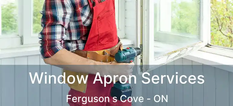  Window Apron Services Ferguson s Cove - ON