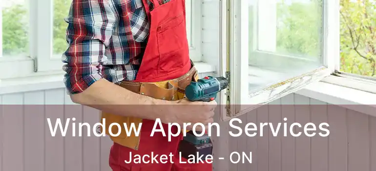  Window Apron Services Jacket Lake - ON