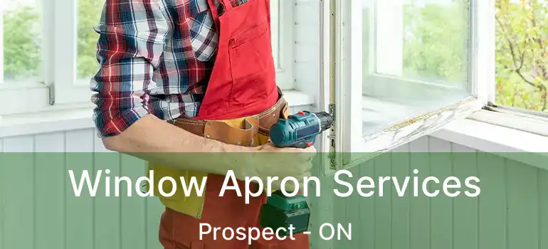  Window Apron Services Prospect - ON