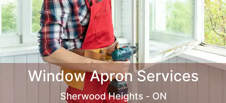  Window Apron Services Sherwood Heights - ON