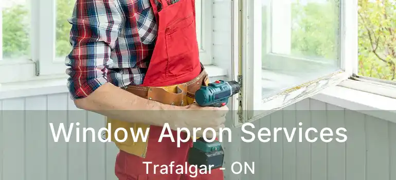  Window Apron Services Trafalgar - ON
