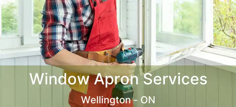  Window Apron Services Wellington - ON
