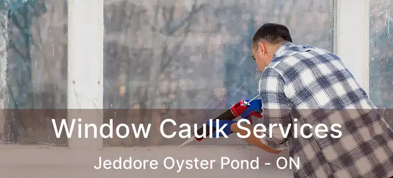  Window Caulk Services Jeddore Oyster Pond - ON