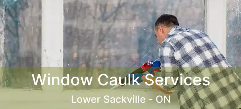  Window Caulk Services Lower Sackville - ON