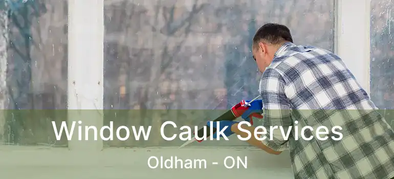  Window Caulk Services Oldham - ON