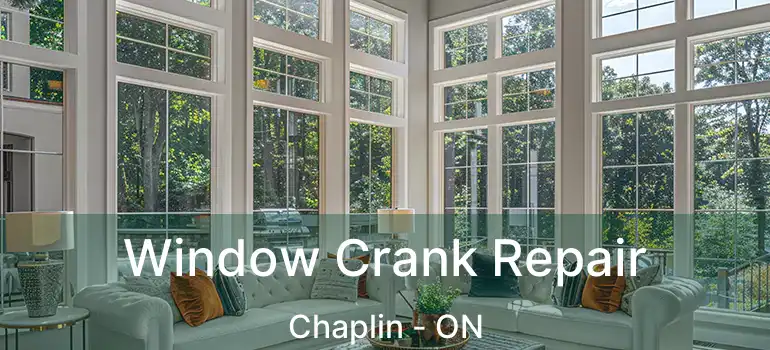  Window Crank Repair Chaplin - ON