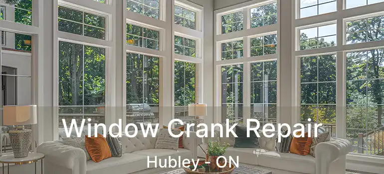  Window Crank Repair Hubley - ON