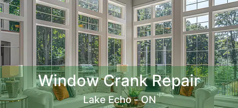  Window Crank Repair Lake Echo - ON