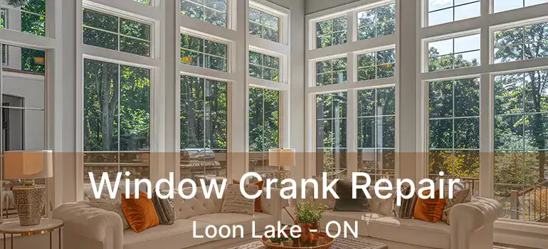  Window Crank Repair Loon Lake - ON