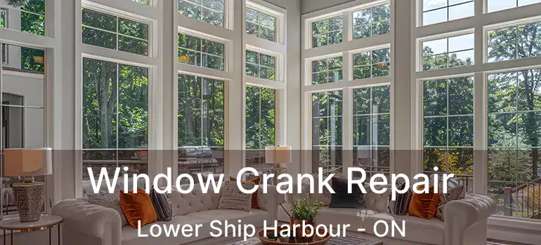  Window Crank Repair Lower Ship Harbour - ON