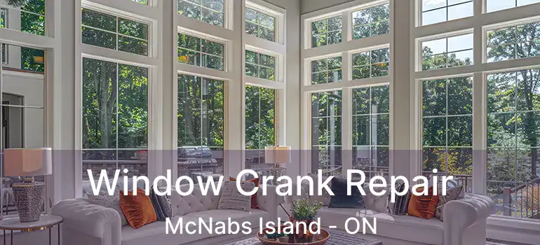  Window Crank Repair McNabs Island - ON