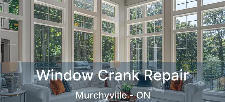 Window Crank Repair Murchyville - ON