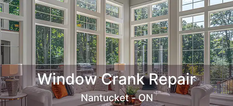  Window Crank Repair Nantucket - ON