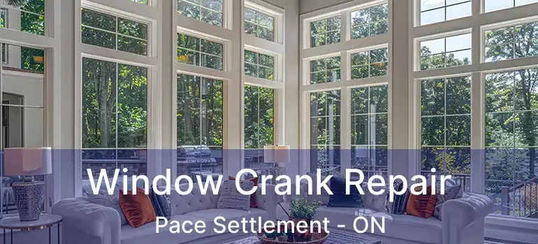  Window Crank Repair Pace Settlement - ON