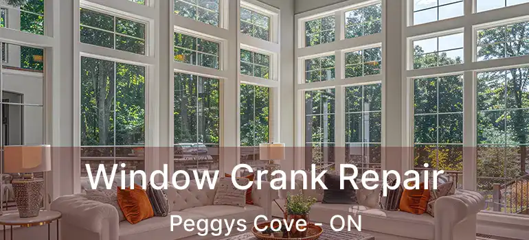  Window Crank Repair Peggys Cove - ON