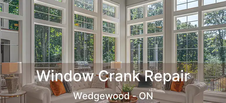  Window Crank Repair Wedgewood - ON