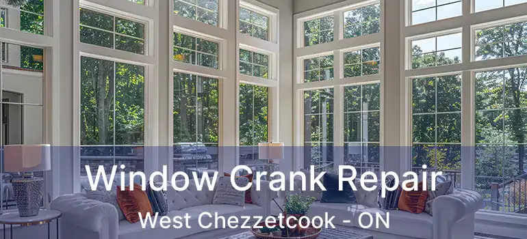  Window Crank Repair West Chezzetcook - ON