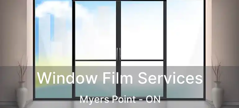 Window Film Services Myers Point - ON