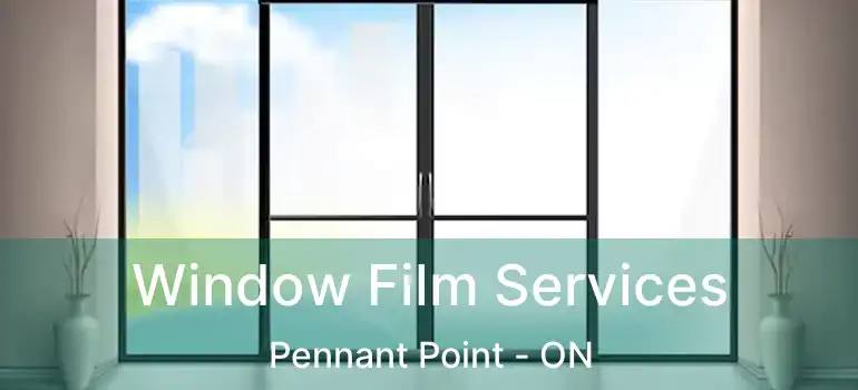  Window Film Services Pennant Point - ON