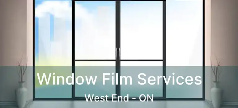 Window Film Services West End - ON