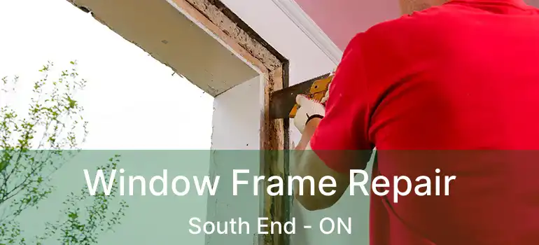  Window Frame Repair South End - ON