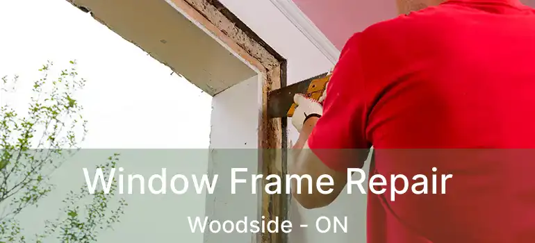  Window Frame Repair Woodside - ON