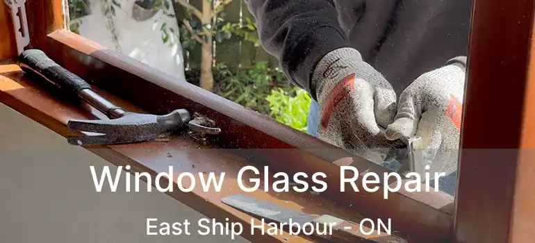  Window Glass Repair East Ship Harbour - ON