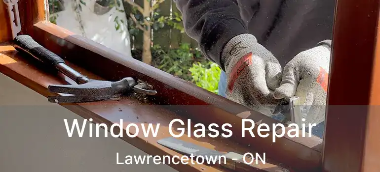  Window Glass Repair Lawrencetown - ON