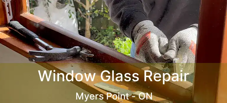 Window Glass Repair Myers Point - ON