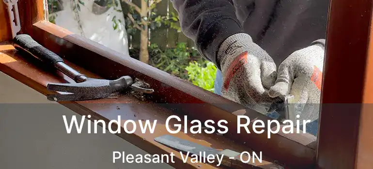  Window Glass Repair Pleasant Valley - ON