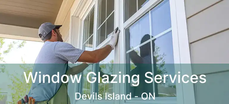 Window Glazing Services Devils Island - ON