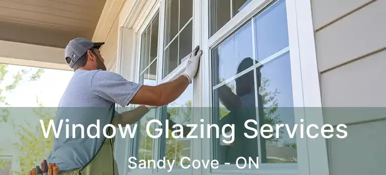  Window Glazing Services Sandy Cove - ON