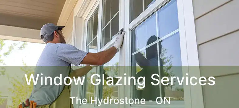  Window Glazing Services The Hydrostone - ON